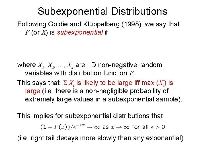 Subexponential Distributions Following Goldie and Klüppelberg (1998), we say that F (or X) is