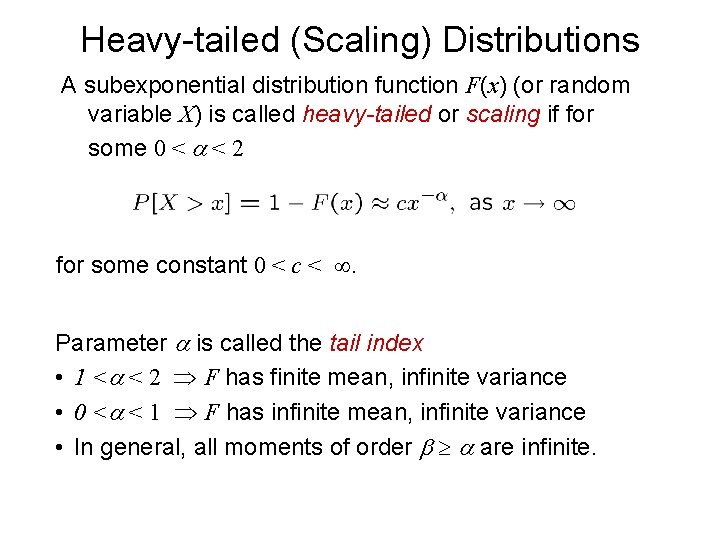 Heavy-tailed (Scaling) Distributions A subexponential distribution function F(x) (or random variable X) is called