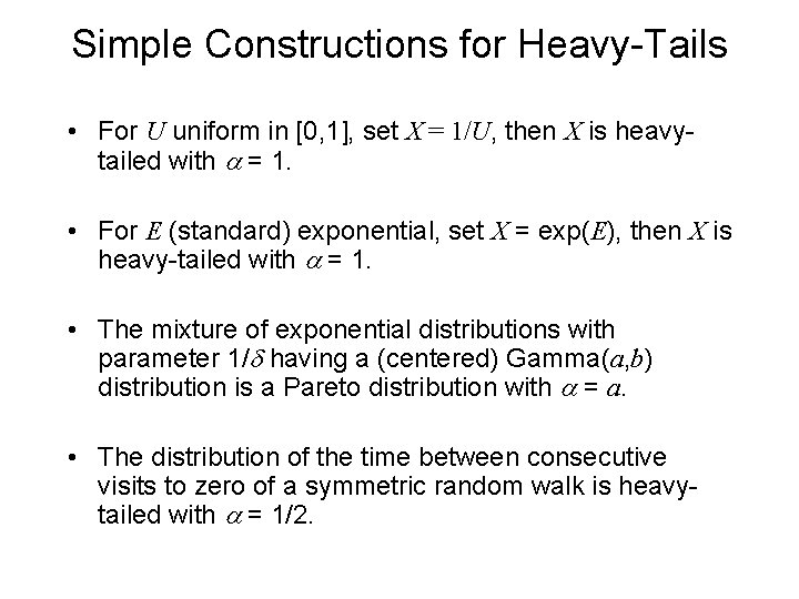 Simple Constructions for Heavy-Tails • For U uniform in [0, 1], set X =