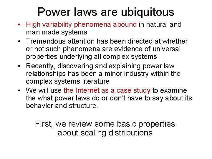 Power laws are ubiquitous • High variability phenomena abound in natural and man made