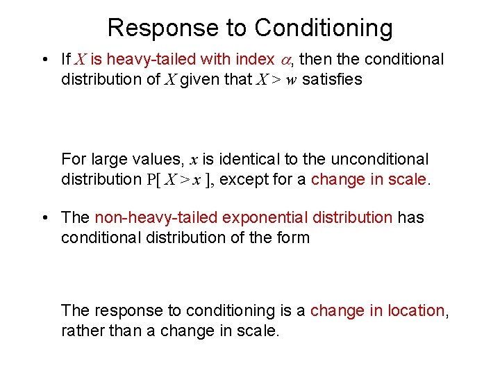Response to Conditioning • If X is heavy-tailed with index , then the conditional