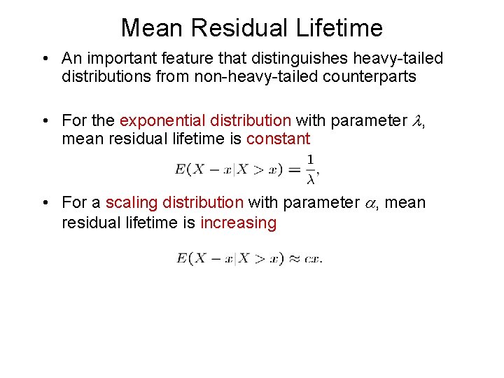 Mean Residual Lifetime • An important feature that distinguishes heavy-tailed distributions from non-heavy-tailed counterparts