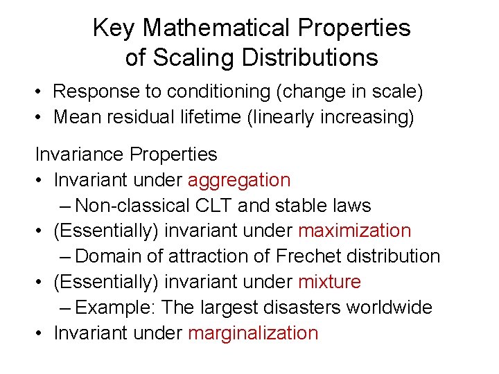 Key Mathematical Properties of Scaling Distributions • Response to conditioning (change in scale) •