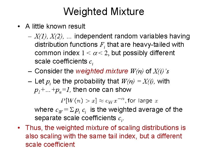 Weighted Mixture • A little known result – X(1), X(2), … independent random variables