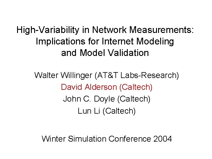 High-Variability in Network Measurements: Implications for Internet Modeling and Model Validation Walter Willinger (AT&T