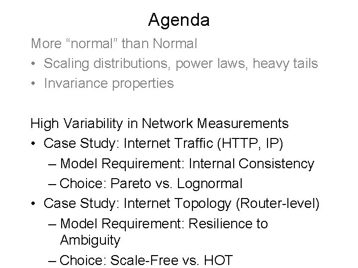 Agenda More “normal” than Normal • Scaling distributions, power laws, heavy tails • Invariance