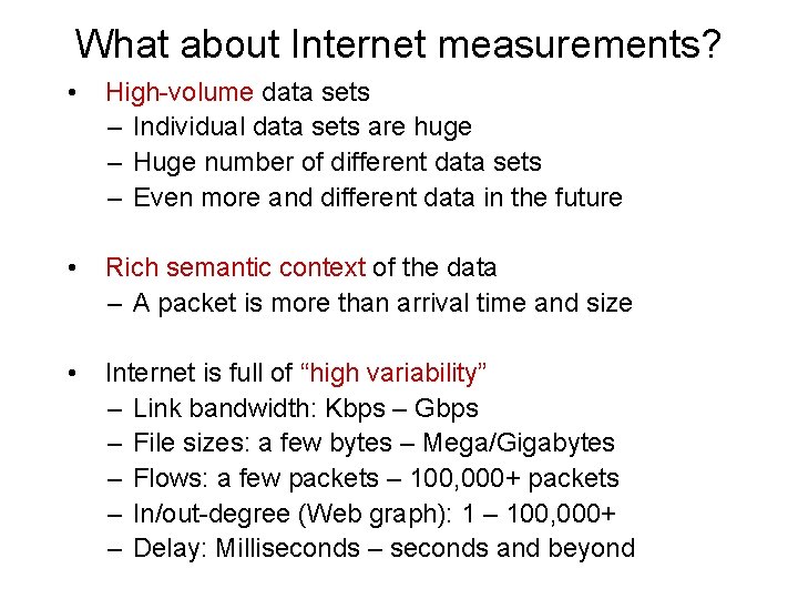 What about Internet measurements? • High-volume data sets – Individual data sets are huge