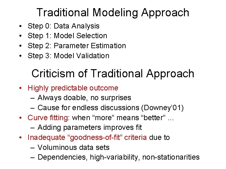 Traditional Modeling Approach • • Step 0: Data Analysis Step 1: Model Selection Step
