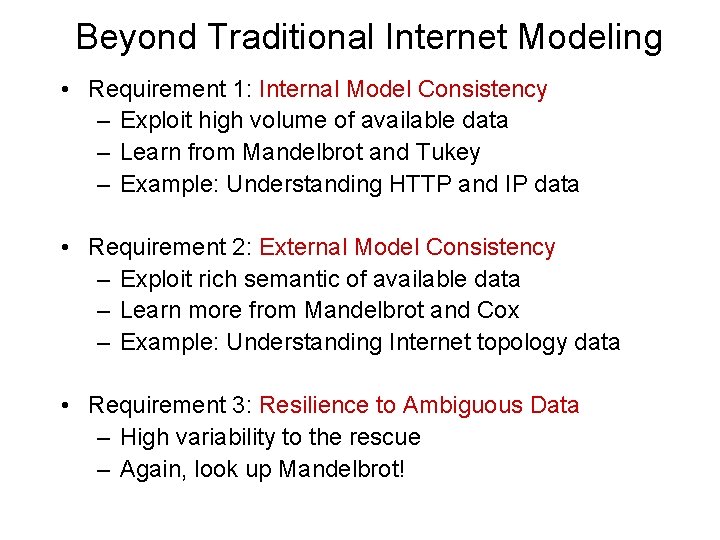 Beyond Traditional Internet Modeling • Requirement 1: Internal Model Consistency – Exploit high volume