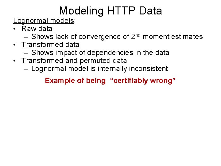 Modeling HTTP Data Lognormal models: • Raw data – Shows lack of convergence of