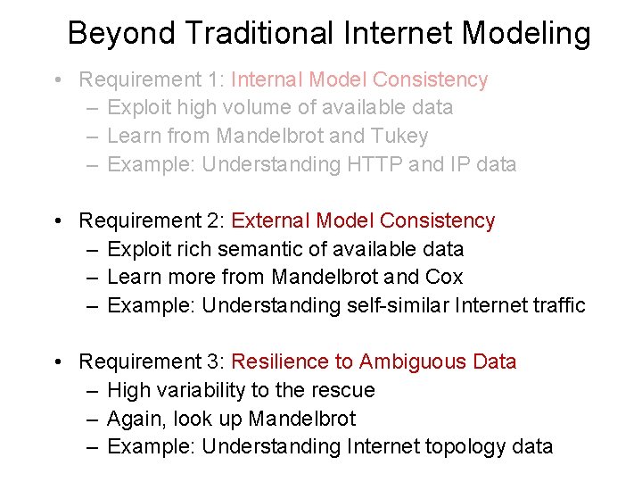 Beyond Traditional Internet Modeling • Requirement 1: Internal Model Consistency – Exploit high volume