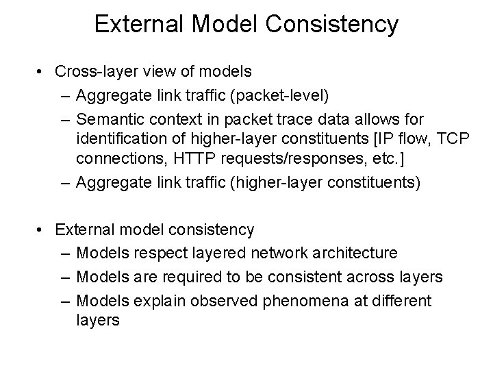 External Model Consistency • Cross-layer view of models – Aggregate link traffic (packet-level) –