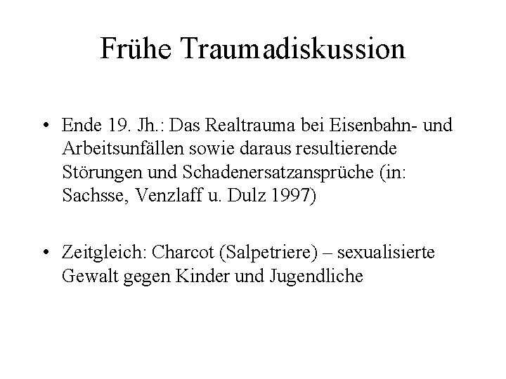 Frühe Traumadiskussion • Ende 19. Jh. : Das Realtrauma bei Eisenbahn- und Arbeitsunfällen sowie