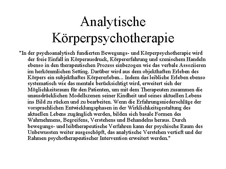 Analytische Körperpsychotherapie "In der psychoanalytisch fundierten Bewegungs- und Körperpsychotherapie wird der freie Einfall in