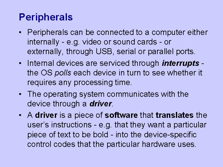 Peripherals • Peripherals can be connected to a computer either internally - e. g. Peripherals • Peripherals can be connected to a computer either internally - e. g.