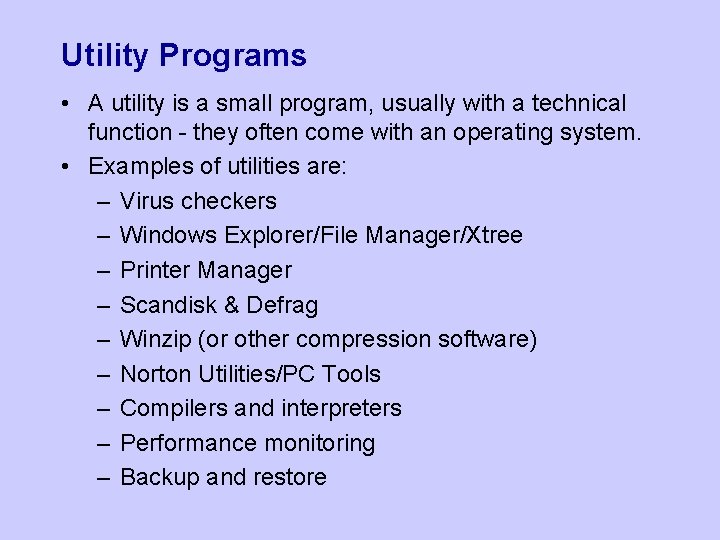 Utility Programs • A utility is a small program, usually with a technical function Utility Programs • A utility is a small program, usually with a technical function