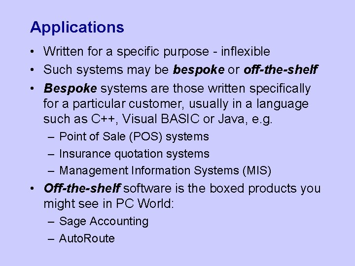 Applications • Written for a specific purpose - inflexible • Such systems may be Applications • Written for a specific purpose - inflexible • Such systems may be