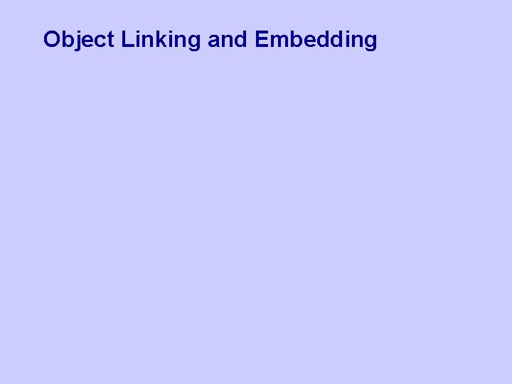 Object Linking and Embedding Object Linking and Embedding