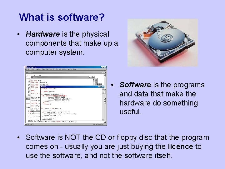 What is software? • Hardware is the physical components that make up a computer What is software? • Hardware is the physical components that make up a computer