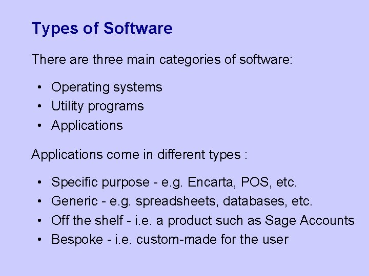 Types of Software There are three main categories of software: • Operating systems • Types of Software There are three main categories of software: • Operating systems •