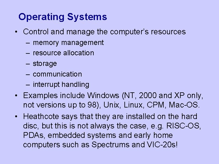 Operating Systems • Control and manage the computer’s resources – – – memory management Operating Systems • Control and manage the computer’s resources – – – memory management