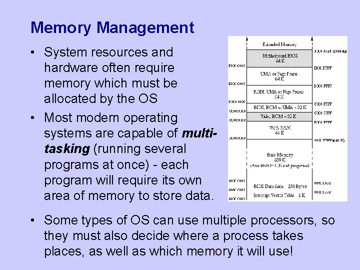 Memory Management • System resources and hardware often require memory which must be allocated Memory Management • System resources and hardware often require memory which must be allocated