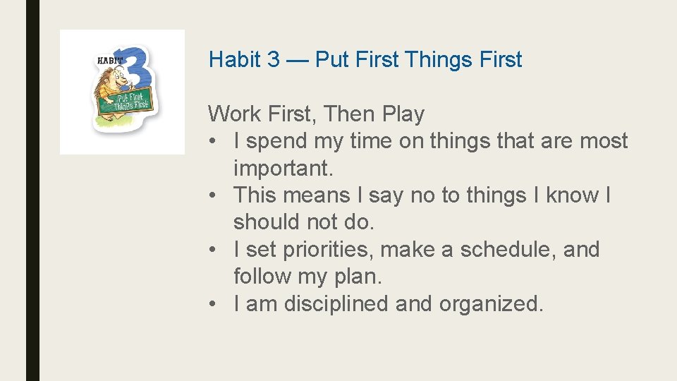 Habit 3 — Put First Things First Work First, Then Play • I spend