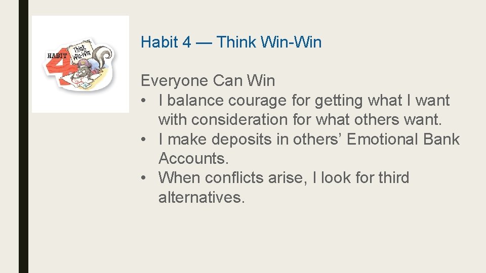 Habit 4 — Think Win-Win Everyone Can Win • I balance courage for getting