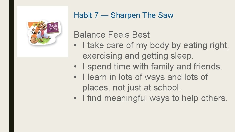 Habit 7 — Sharpen The Saw Balance Feels Best • I take care of