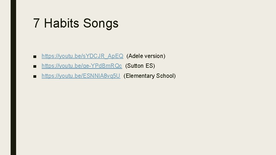7 Habits Songs ■ https: //youtu. be/s. YDCJR_Ap. EQ (Adele version) ■ https: //youtu.