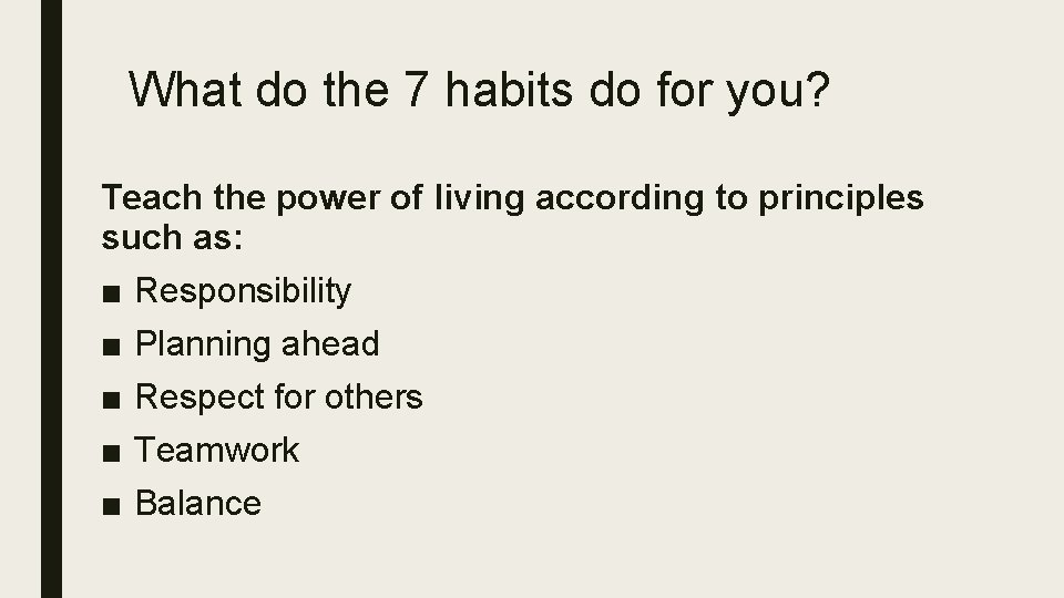 What do the 7 habits do for you? Teach the power of living according