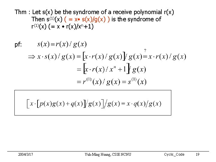Thm : Let s(x) be the syndrome of a receive polynomial r(x) Then s(1)(x)