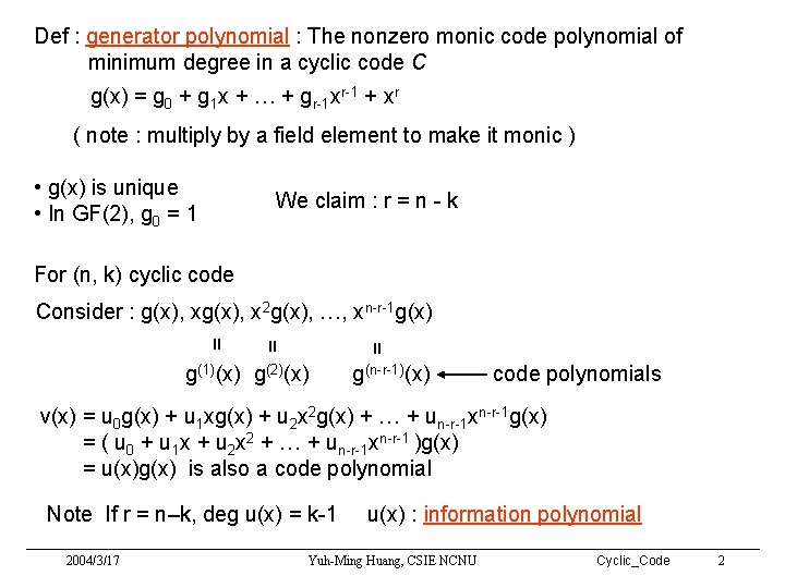 Def : generator polynomial : The nonzero monic code polynomial of minimum degree in