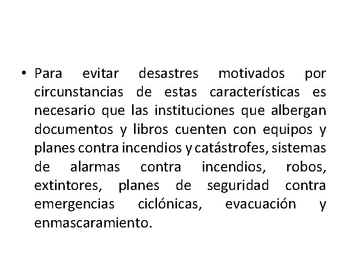  • Para evitar desastres motivados por circunstancias de estas características es necesario que