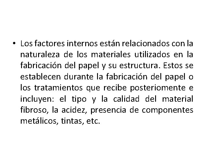  • Los factores internos están relacionados con la naturaleza de los materiales utilizados