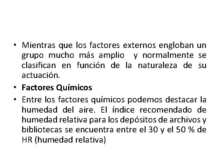  • Mientras que los factores externos engloban un grupo mucho más amplio y