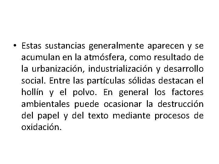  • Estas sustancias generalmente aparecen y se acumulan en la atmósfera, como resultado