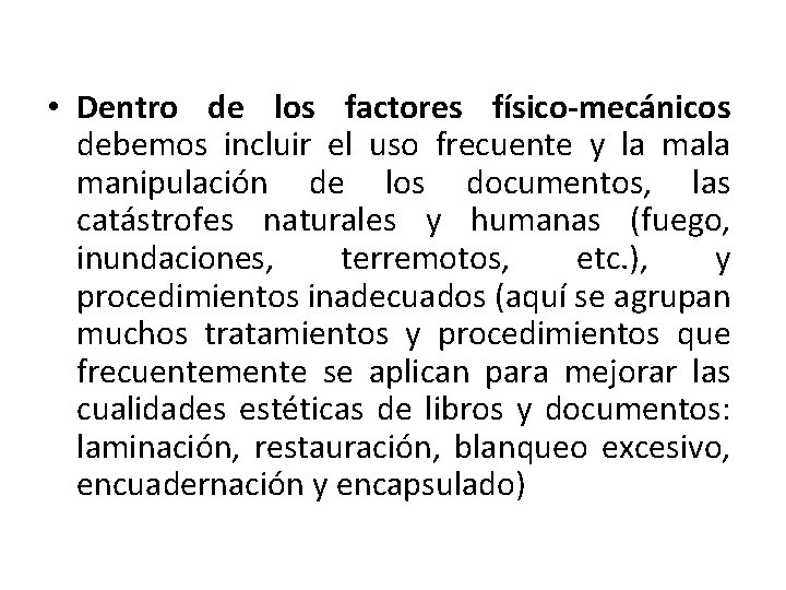  • Dentro de los factores físico-mecánicos debemos incluir el uso frecuente y la