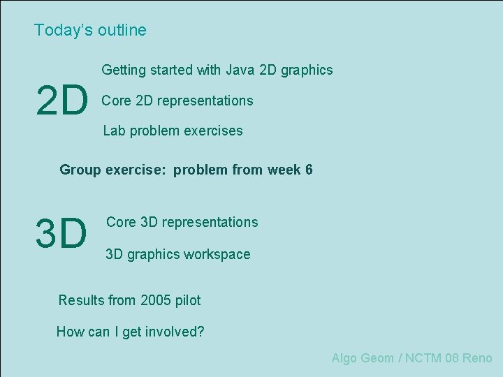 Today’s outline 2 D Getting started with Java 2 D graphics Core 2 D