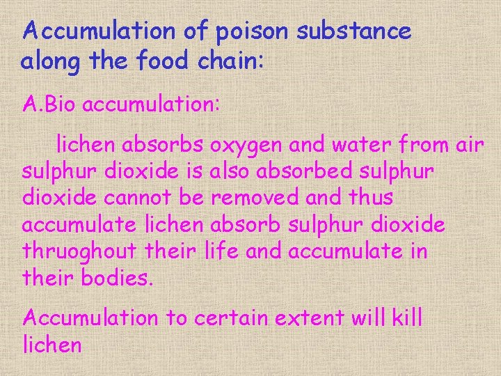 Accumulation of poison substance along the food chain: A. Bio accumulation: lichen absorbs oxygen