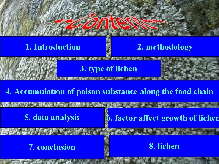 1. Introduction 2. methodology 3. type of lichen 4. Accumulation of poison substance along