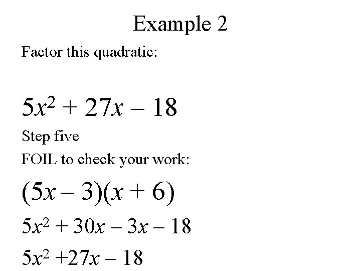 Example 2 Factor this quadratic: 2 5 x + 27 x – 18 Step