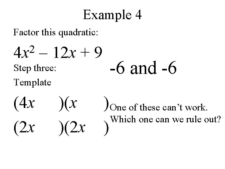 Example 4 Factor this quadratic: 2 4 x – 12 x + 9 Step