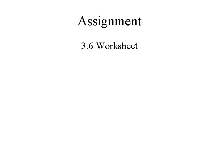 Assignment 3. 6 Worksheet 