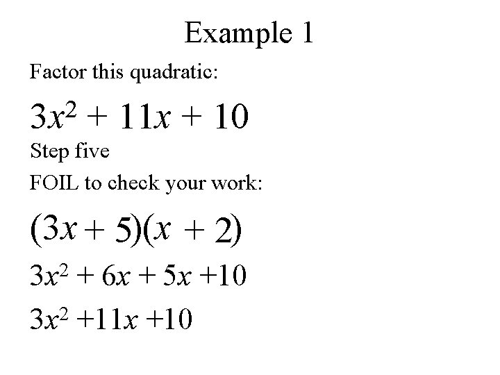 Example 1 Factor this quadratic: 2 3 x + 11 x + 10 Step