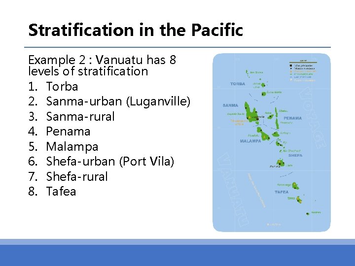 Stratification in the Pacific Example 2 : Vanuatu has 8 levels of stratification 1.