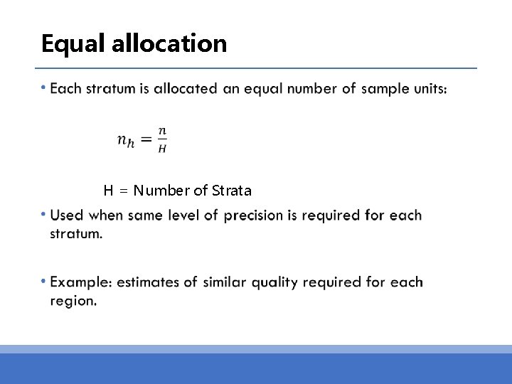Equal allocation • H = Number of Strata 