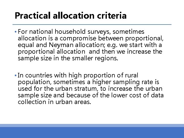 Practical allocation criteria • For national household surveys, sometimes allocation is a compromise between