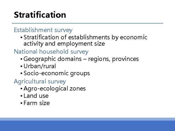Stratification Establishment survey • Stratification of establishments by economic activity and employment size National