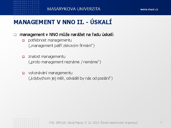 MANAGEMENT V NNO II. - ÚSKALÍ q management v NNO může narážet na řadu